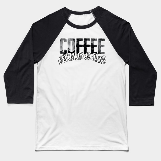 Coffee Muggin Baseball T-Shirt by INpressMerch